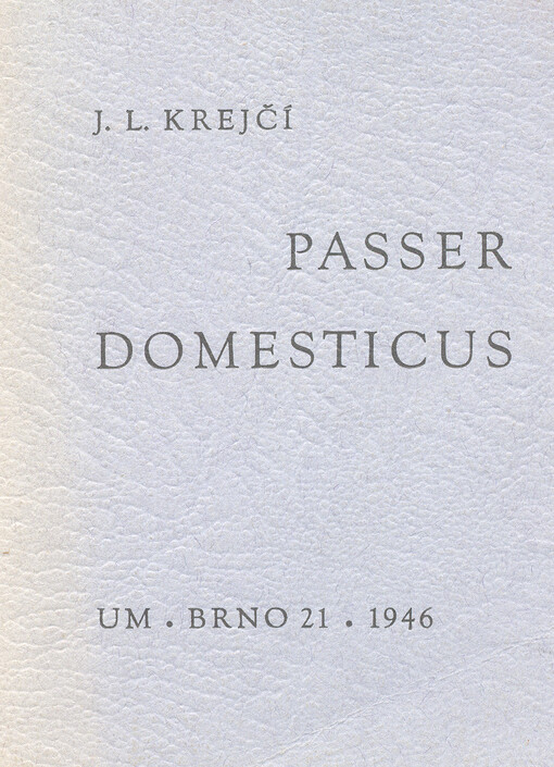 Passer Domesticus :[Lyrický klíčový pozdrav drahým domů : Kaunicovy Studentské Koleje roku 1941]