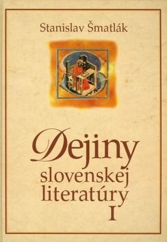 Dejiny slovenskej literatúry. I, (9.-18. storočie)