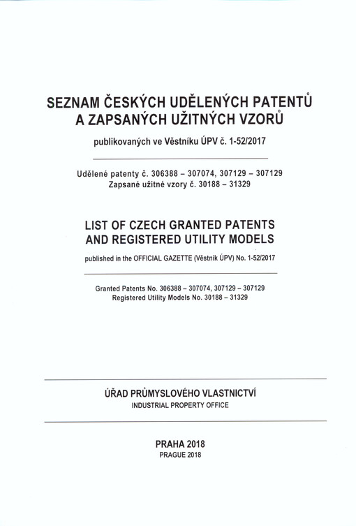 Seznam českých udělených patentů a zapsaných užitných vzorů publikovaných ve Věstníku ÚPV č. ... : udělené patenty č. ..., zapsané užitné vzory č. ... = List of Czech granted patents and registered utility models published in the Official Gazette (Věstník