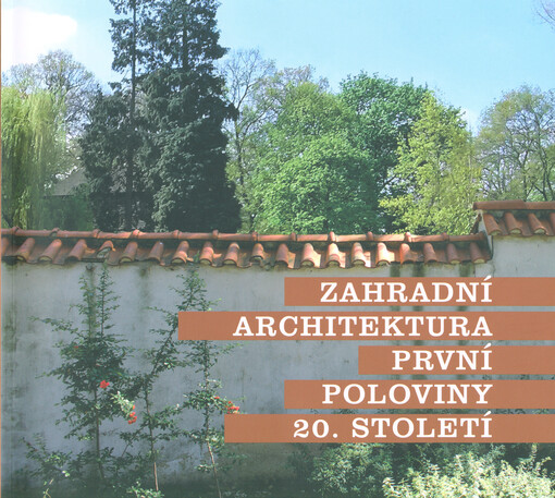 Zahradní architektura první poloviny 20. století : sborník
