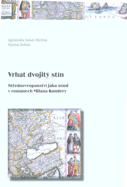 Vrhat dvojitý stín : Středoevropanství jako osud v románech Milana Kundery
