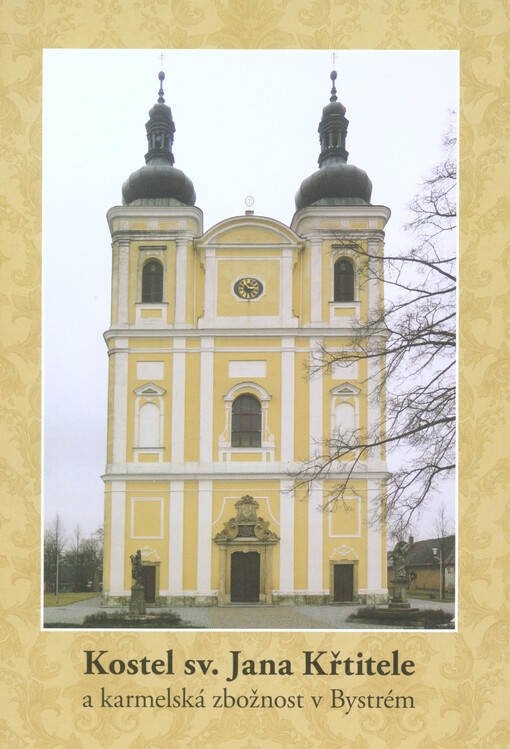 Kostel sv. Jana Křtitele a karmelská zbožnost v Bystrém
