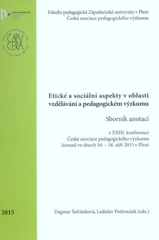 Etické a sociální aspekty v oblasti vzdělávání a pedagogickém výzkumu : sborník anotací z XXIII. konference České asociace pedagogického výzkumu konané ve dnech 16.-18.9.2015 v Plzni