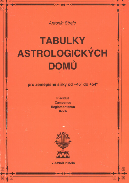 Tabulky astrologických domů :pro zeměpisné šířky od +45ř do +54ř : Placidus, Campanus, Regiomontanus, Koch