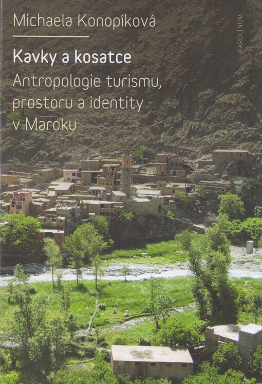 Kavky a kosatce :antropologie turismu, prostoru a identity v Maroku