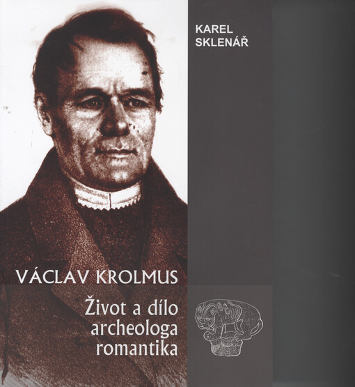 Václav Krolmus :život a dílo archeologa - romantika