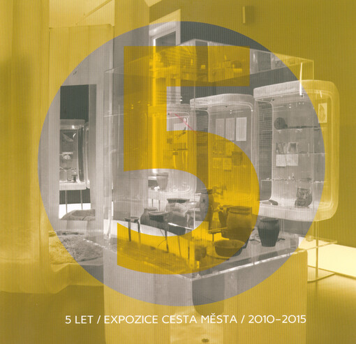 5 let Expozice cesta města 2010-2015