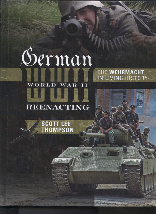 German World War II reenacting : the Wehrmacht in living history
