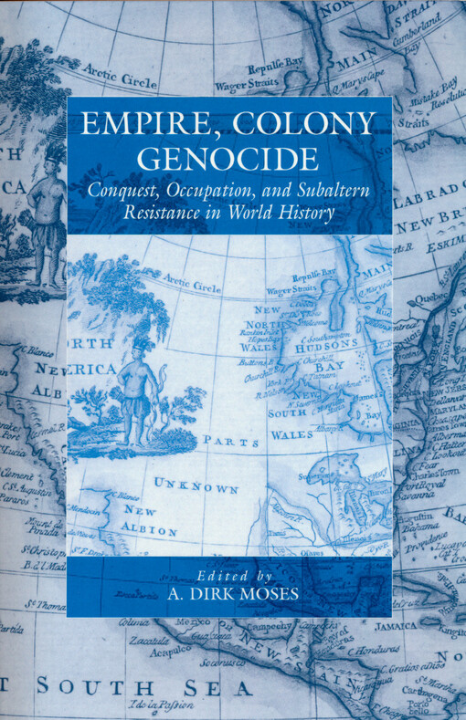 Empire, colony, genocide : conquest, occupation, and subaltern resistance in world history