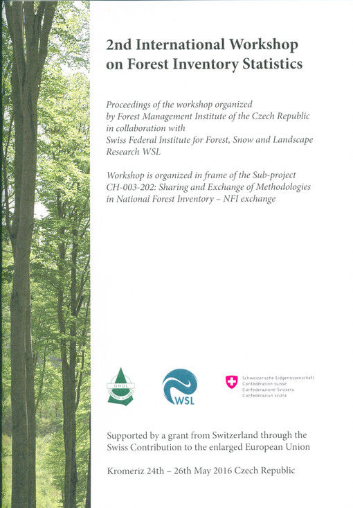 2nd International Workshop on Forest Inventory Statistics : proceedings from workshop organized by Forest Management Institute of the Czech Republic in collaboration with Swiss Federal Institute for Forest, Snow and Landscape Research WSL : workshop is or