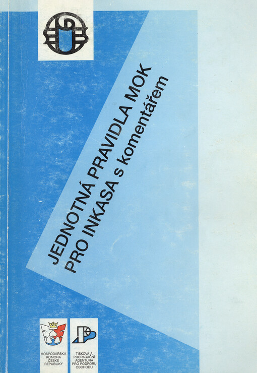 Jednotná pravidla MOK pro inkasa = Uniform rules for collections : nové vydání platné od 1. ledna 1996