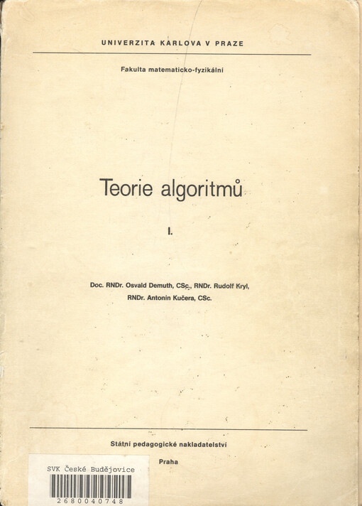 Teorie algoritmů. [Díl] 1 : určeno pro posl. fak. mat.-fyzikální