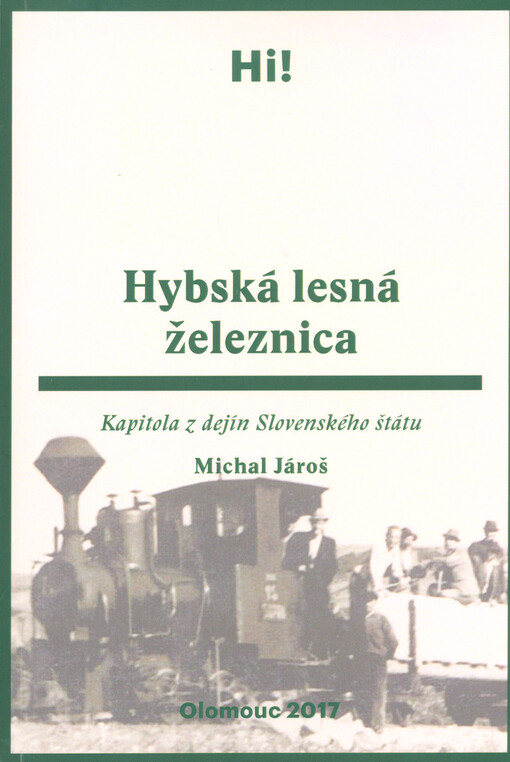 Hybská lesná železnica : kapitola z dejín Slovenského štátu