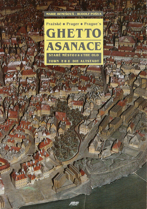 Pražské ghetto - asanace : Staré Město = Prager Ghetto - Asanace : Die Altstadt = Prague's ghetto - asanace : The Old Town