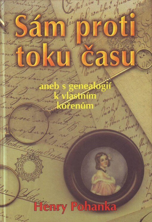 Sám proti toku času, aneb, S genealogií k vlastním kořenům