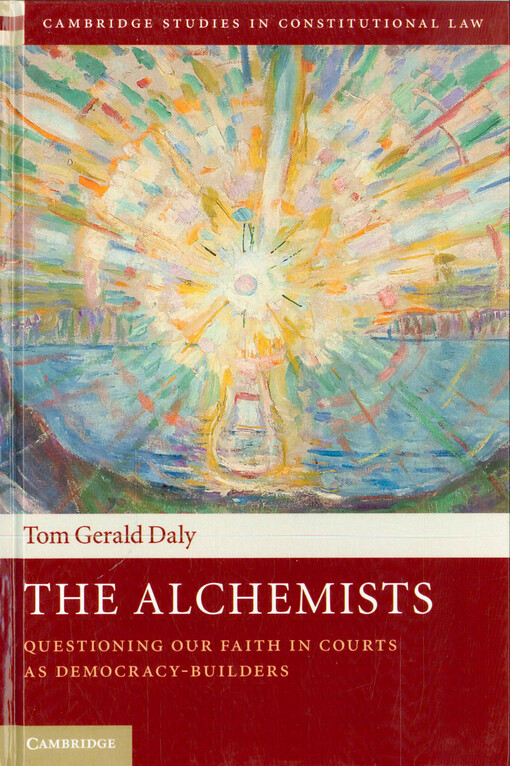 The alchemists : questioning our faith in courts as democracy-builders