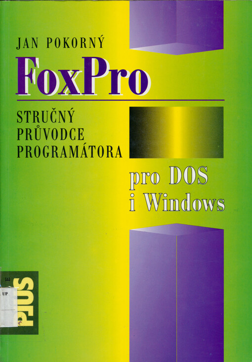 FoxPro pro DOS i Windows : stručný průvodce programátora