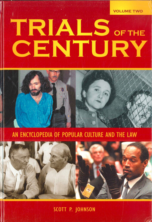 Trials of the century : an encyclopedia of popular culture and the law. Volume two