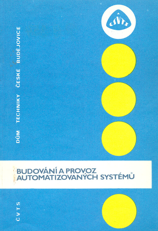 Budování a provoz automatizovaných systémů : skripta pro kurs III. stupně VTEI