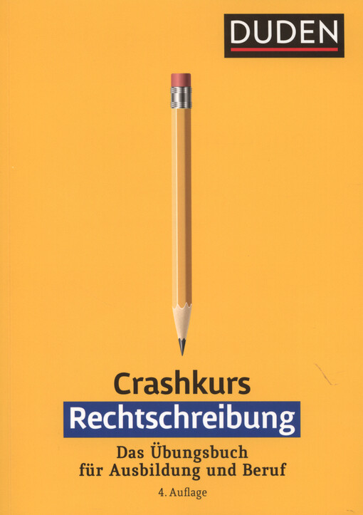 Crashkurs Rechtschreibung : das Übungsbuch für Ausbildung und Beruf