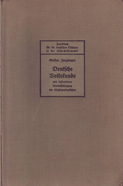 Deutsche Volkskunde mit besonderer Berücksichtigung der Sudetendeutschen
