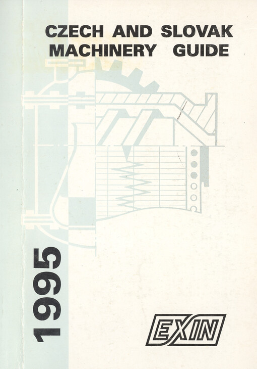 Czech and Slovak machinery guide 1995 = Průvodce českým a slovenským strojírenstvím 1995 = Sprievodca českým a slovenským strojárstvom 1995