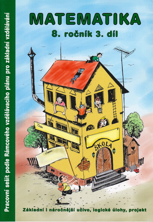 Matematika 8. ročník : základní i náročnější učivo, logické úlohy, projekt. 3. díl