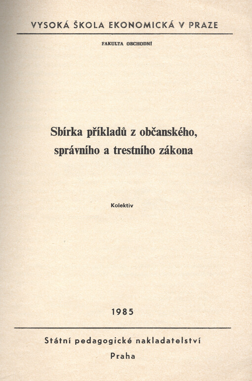 Sbírka příkladů z občanského, správního a trestního zákona : určeno pro posl. fak. obchodní