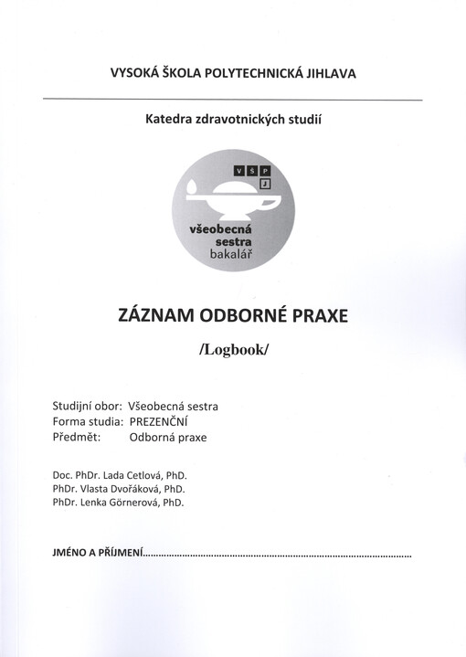 Záznam odborné praxe : (logbook) : studijní obor Všeobecná sestra, forma studia prezenční, předmět Odborná praxe