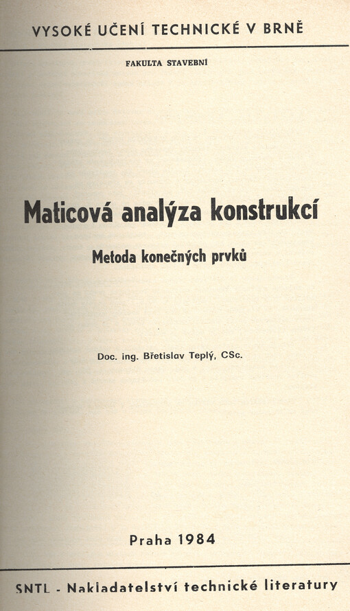 Maticová analýza konstrukcí :metoda konečných prvků : určeno pro posl. fak. stavební