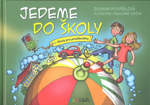 Jedeme do školy | Pospíšilová Zuzana, Trsťan Drahomír - e-kniha