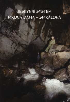 Jeskynní systém Piková dáma - Spirálová, aneb, Notný kus historie Plánivské speleologické skupiny