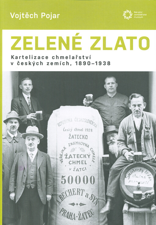 Zelené zlato : kartelizace chmelařství v českých zemích, 1890-1938