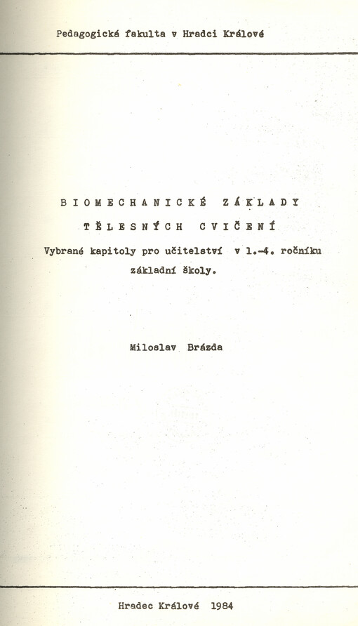 Biomechanické základy tělesných cvičení :vybrané kapitoly pro učitelství v 1.-4. roč. ZŠ : určeno pro posl. pedagog. fakult