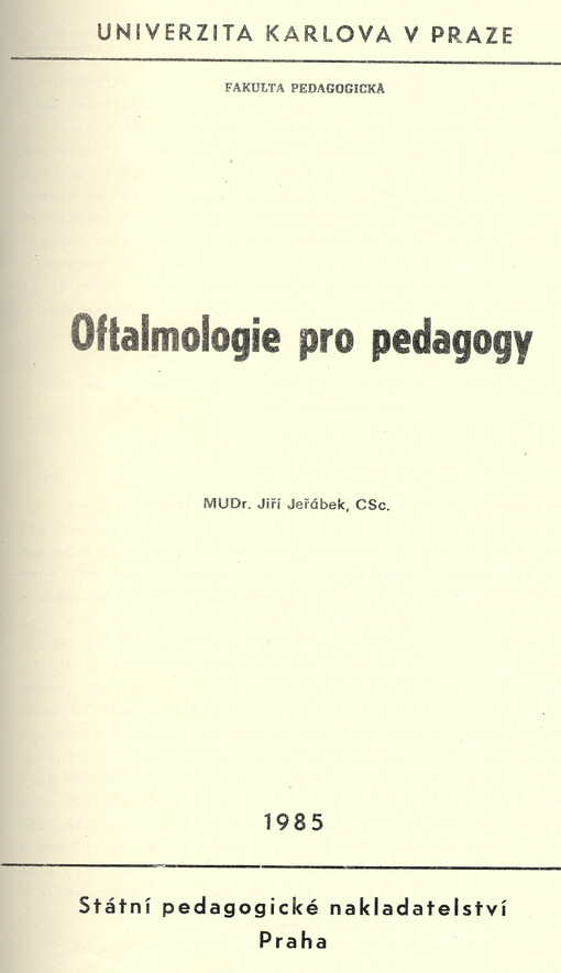 Oftalmologie pro pedagogy : určeno pro posl. fak. pedagog. a pro učitele (a vychovatele) na školách pro mládež vyžadující zvl. péči (internátní)
