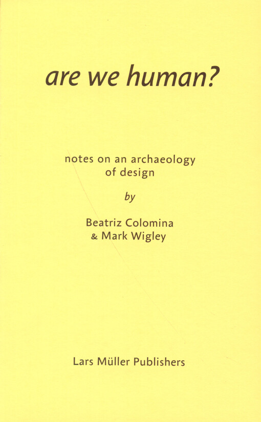 Are we human? : notes on an archaeology of design