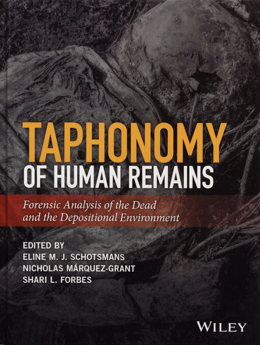 Taphonomy of human remains : forensic analysis of the dead and the depositional environment 