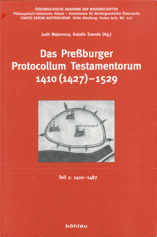 Das Preßburger Protocollum Testamentorum 1410 (1427)-1529.Teil 1:,1410-1487