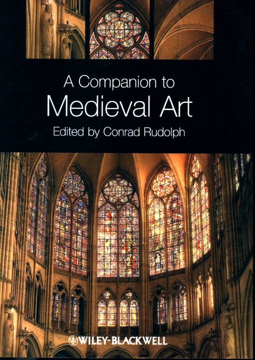 A companion to medieval art :Romanesque and Gothic in Northern Europe