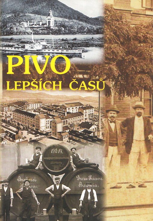 Pivo lepších časů : [sborník příspěvků z konference konané ve dnech 20.-21. dubna 2006 ve Velkém Březně]