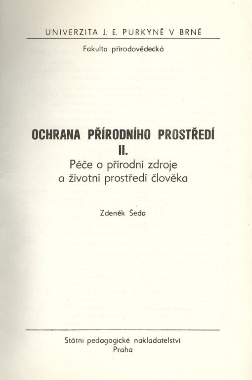 Ochrana přírodního prostředí :určeno pro posl. fak. přírodověd.[Sv.] 2.,Péče o přírodní zdroje a životní prostředí člověka