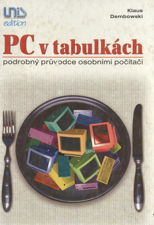 PC v tabulkách :podrobný průvodce osobními počítači
