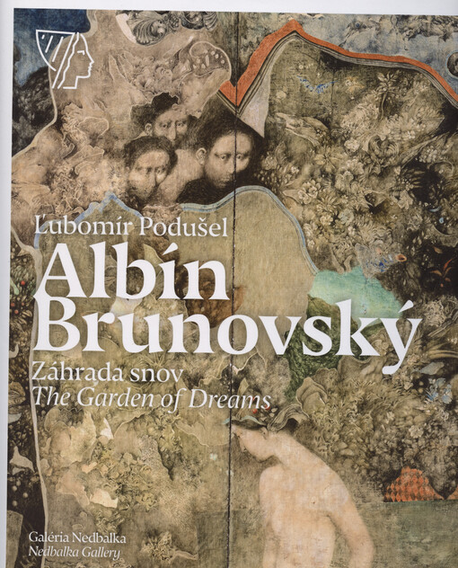 Albín Brunovský : Záhrada snov = The Garden of Dreams