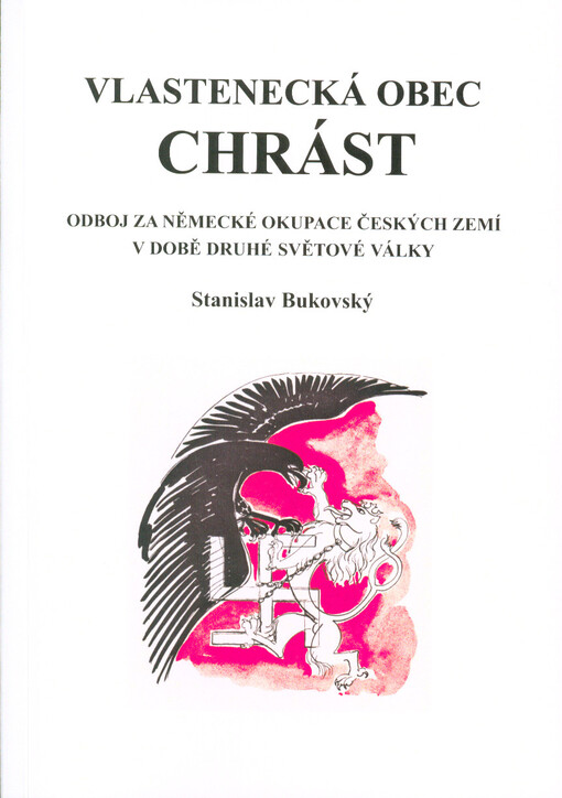 Vlastenecká obec Chrást : odboj za německé okupace českých zemí v době druhé světové války