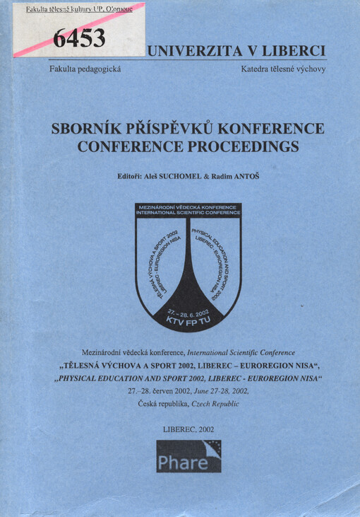 Tělesná výchova a sport 2002, Liberec - Euroregion Nisa : mezinárodní vědecká konference, 27.-28. červen 2002, Česká republika : sborník příspěvků konference = Physical education and sport 2002, Liberec - Euroregion Nisa : international scientific confere