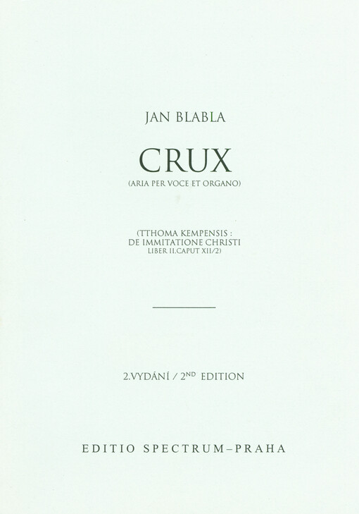 Crux : (aria per voce et organo) : (Tthoma Kempensis : De immitatione Christi, liber II, caput XII/2)