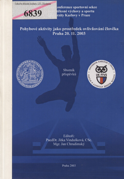 Pohybové aktivity jako prostředek ovlivňování člověka: vědecká konference sportovní sekce Fakulty tělesné výchovy a sportu : Praha 20.11.2003 : sborník příspěvků