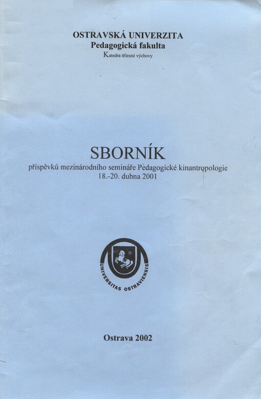 Sborník příspěvků mezinárodního semináře Pedagogické kinantropologie 18.-20. dubna 2001