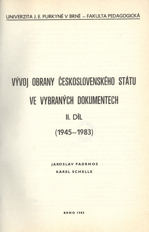 Vývoj obrany československého státu ve vybraných dokumentech :Určeno pro posl. právnické a pedagog. fakulty.Díl 2.,1945-1983