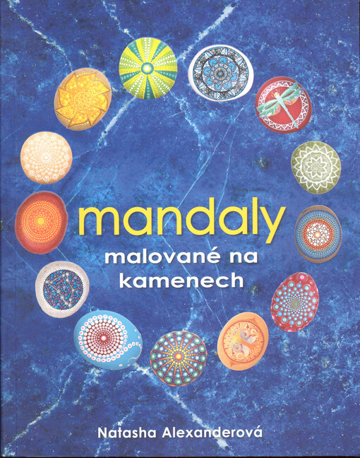 Mandaly malované na kamenech | Alexanderová Natasha